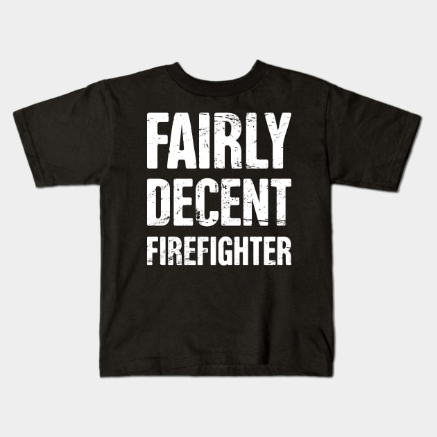 Fairly Decent Firefighter Kids T-Shirt by MeatMan
